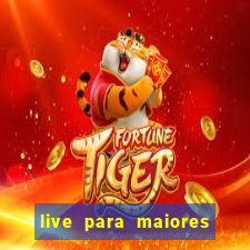 live para maiores de 18